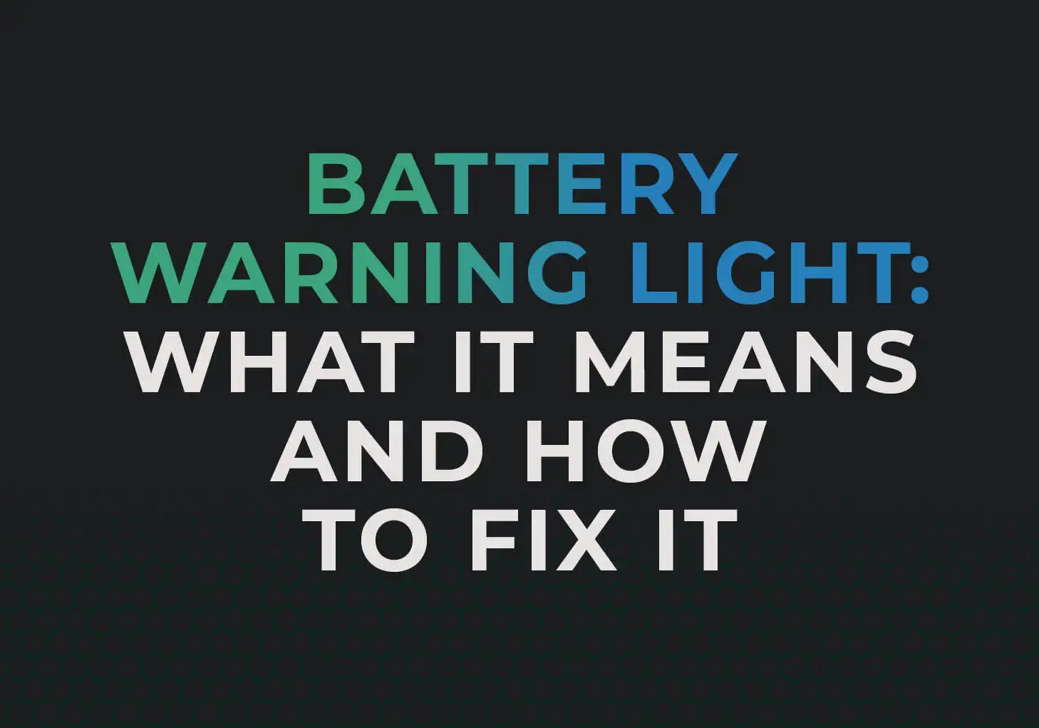 Battery Warning Light: What it Means and How to Fix it