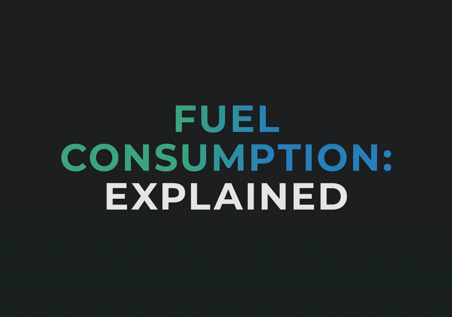Fuel consumption explained blog banner