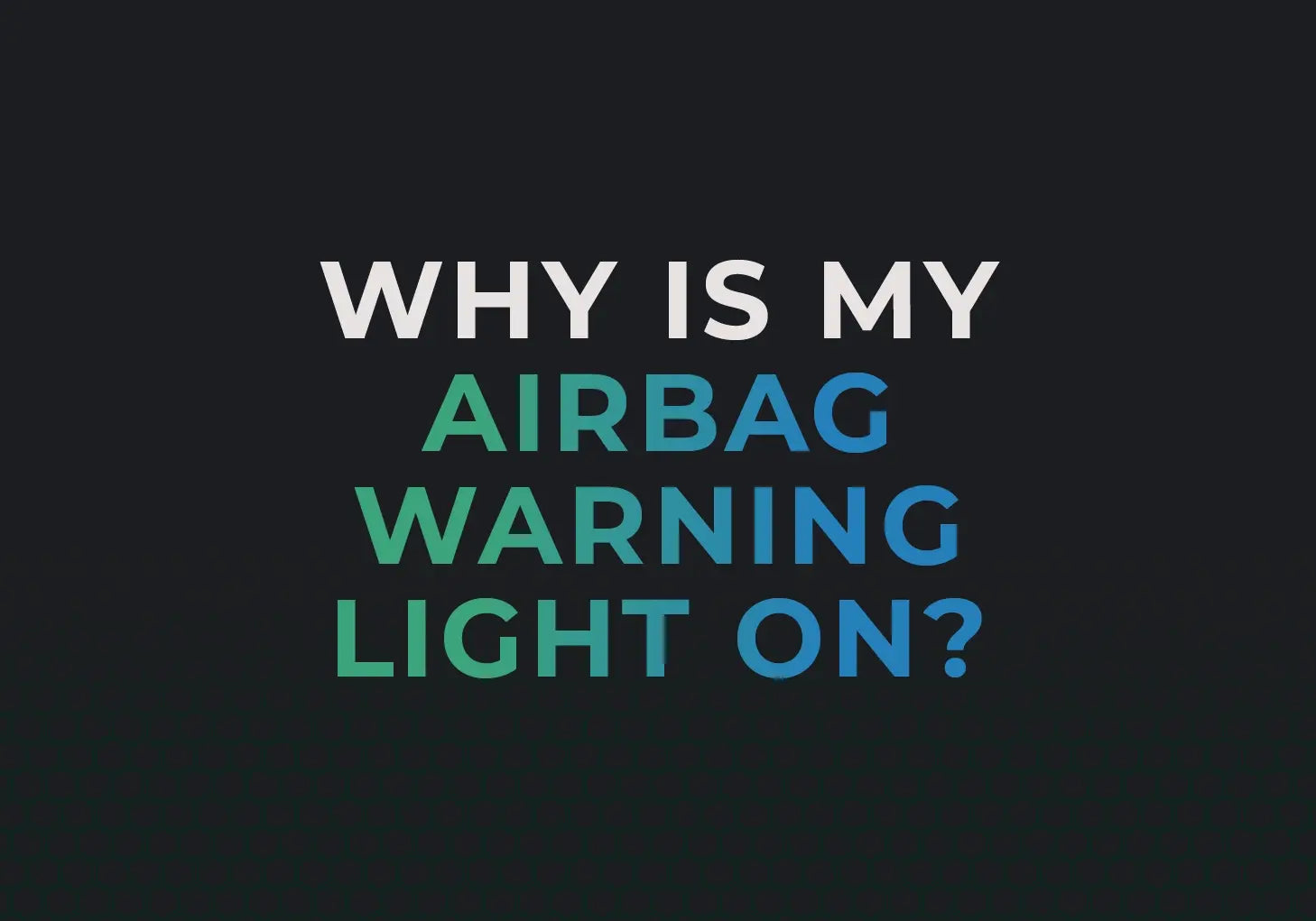 Why is My Airbag Warning Light On and How to Fix It?