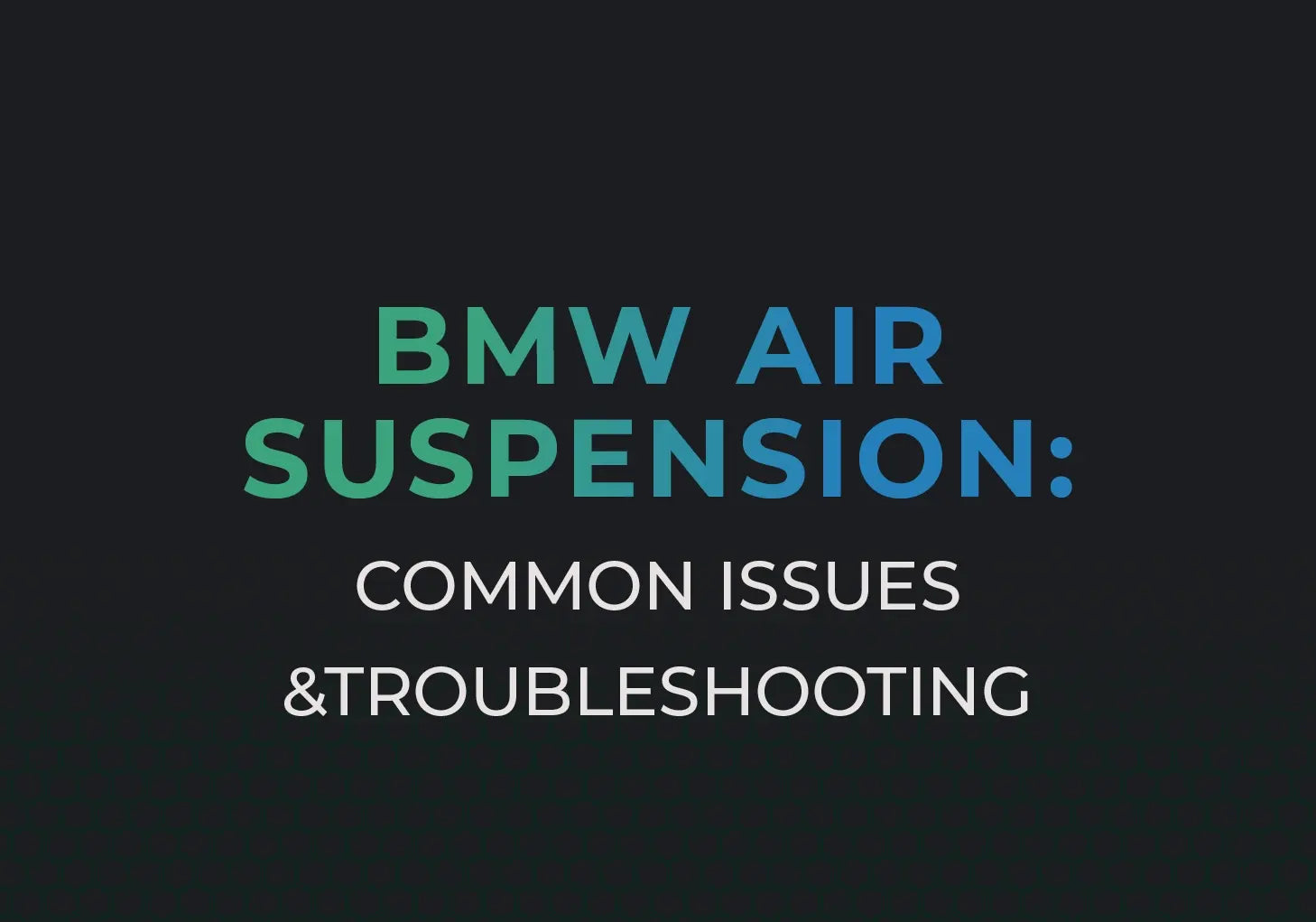 BMW Air Suspension: Common Issues and Troubleshooting
