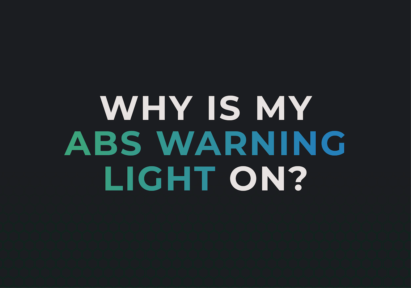 ABS Warning Light: What It Means and How to Fix It