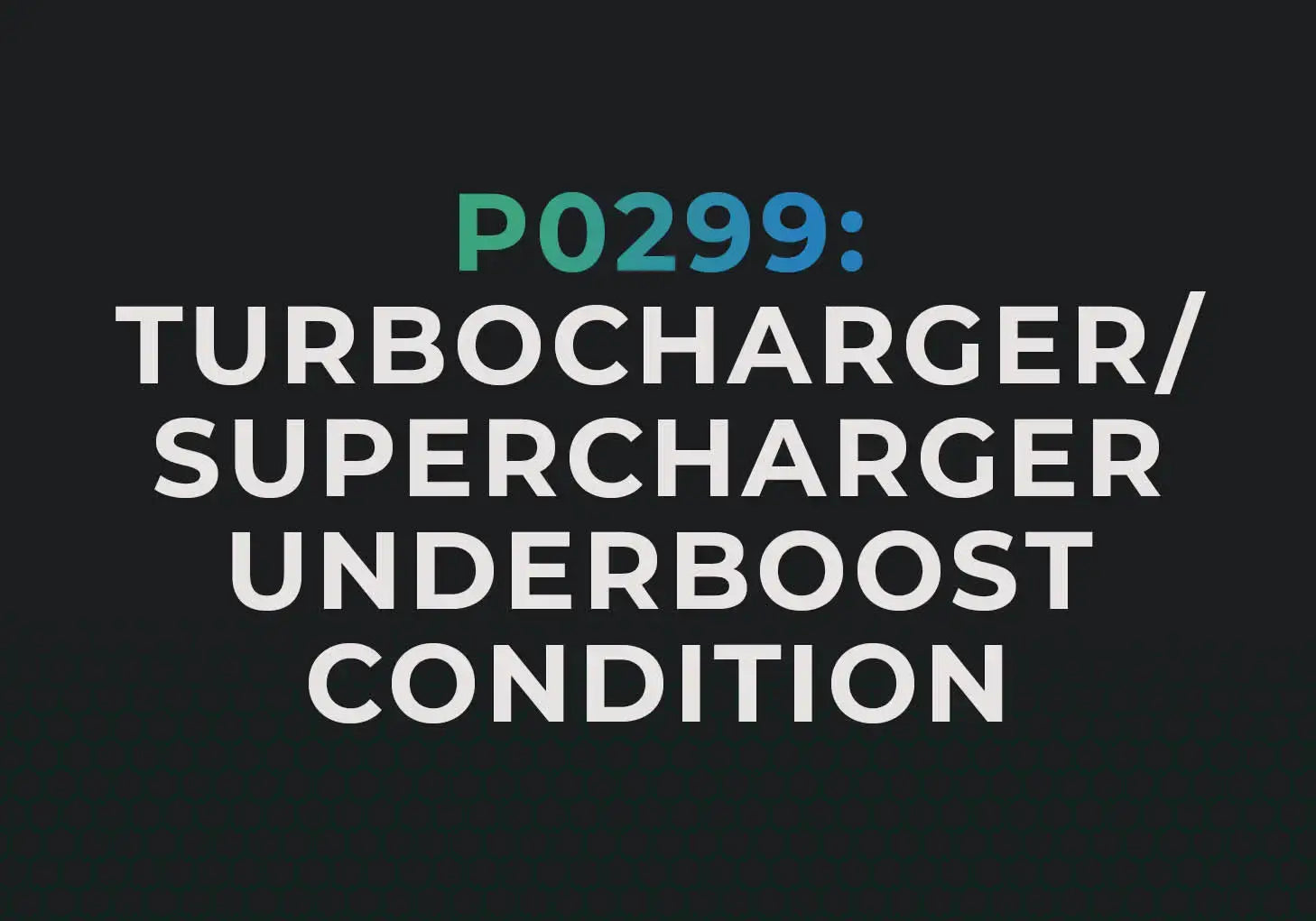 P0299 Code: Causes and Fixes