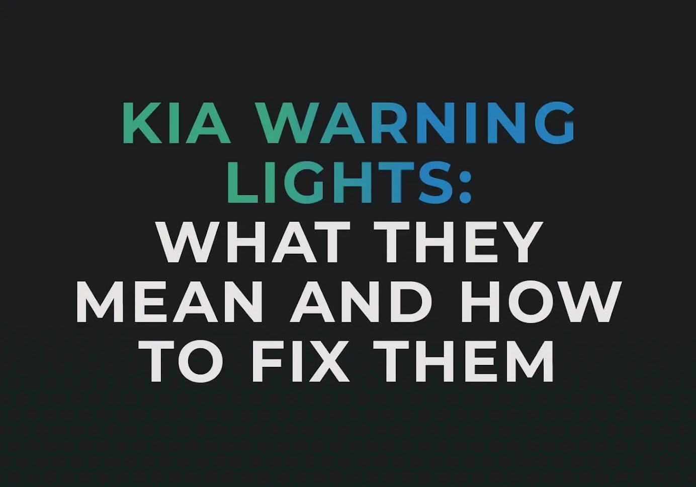 Kia Warning Lights: What they mean and How to fix them