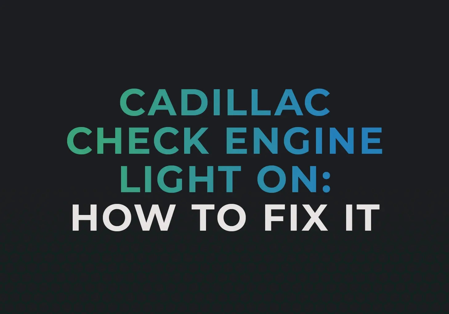 Cadillac Check Engine Light: What It Means and How to Fix It