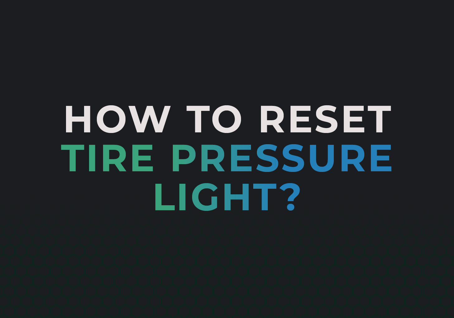 How to reset tire pressure warning light blog banner