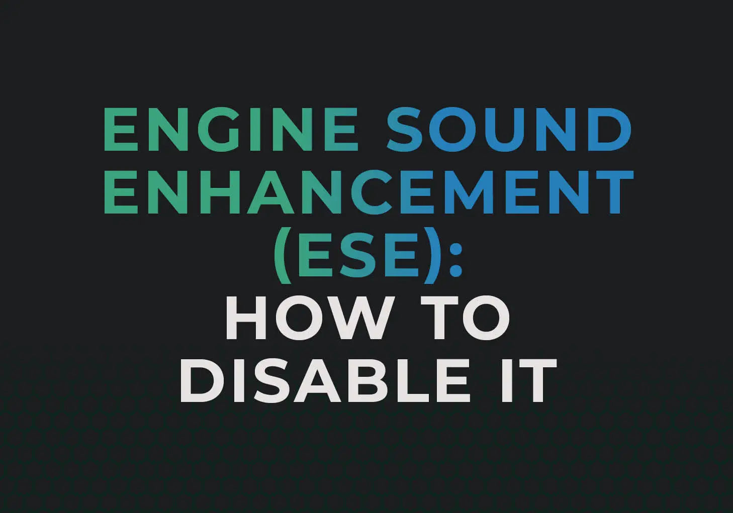 Engine Sound Enhancement: How to Disable it