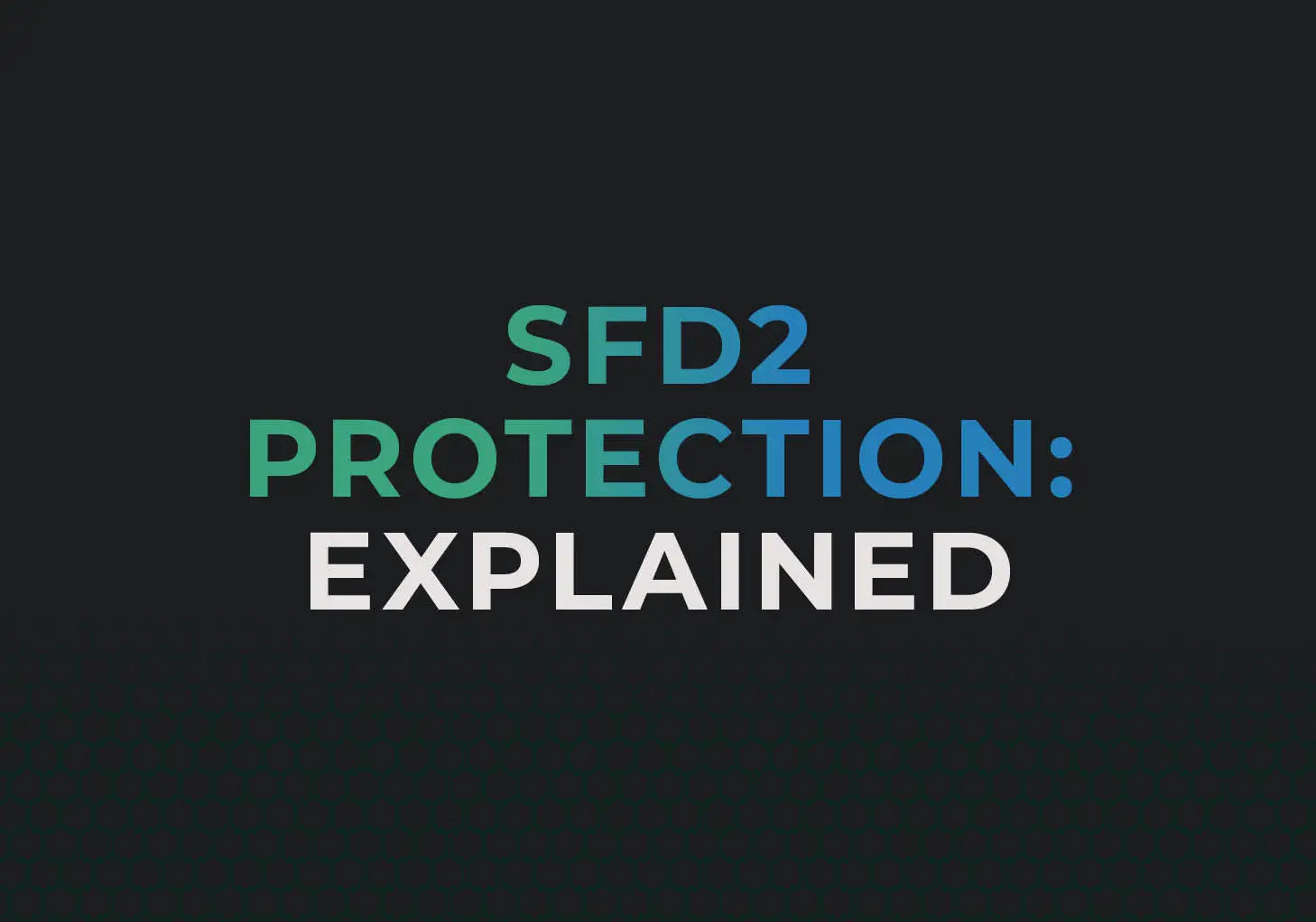 SFD2 Protection: explained blog banner