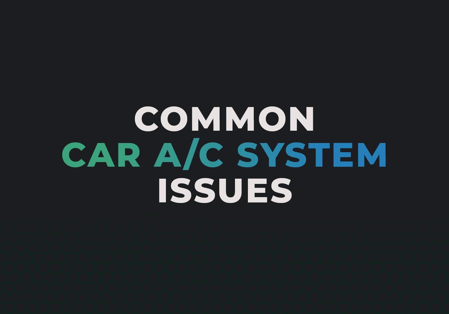 Common Car A/C System Issues and How to Resolve Them